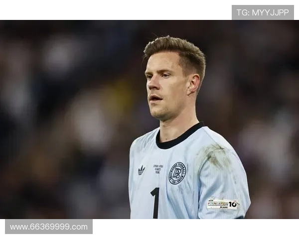 特尔施特根:从低谷到世界杯荣耀之路